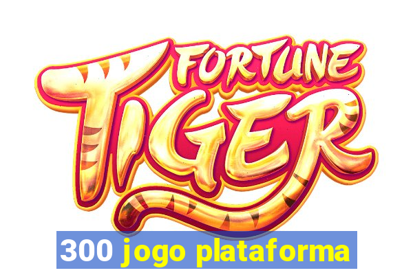 300 jogo plataforma